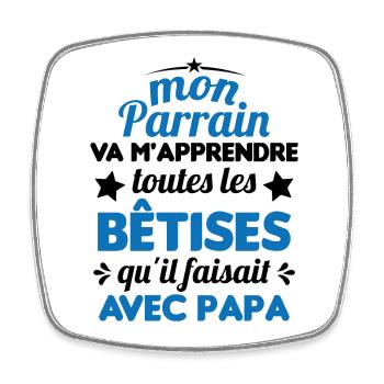 Mon Parrain Va M'apprendre Les Bêtises Humour - Magnet carré - blanc - Devant