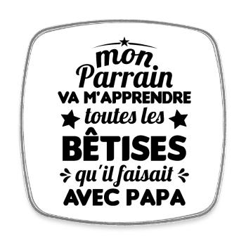 Mon Parrain Va M'apprendre Les Bêtises Humour - Magnet carré - blanc - Devant