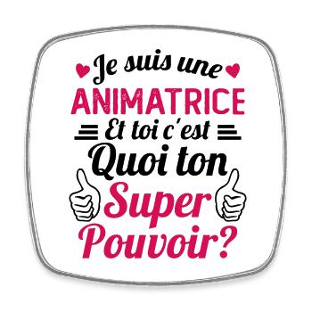 Je suis une Animatrice C'est Mon Super Pouvoir - Magnet carré - blanc - Devant