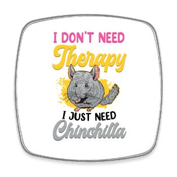 Chinchilla does not need therapy woolly mouse - Square fridge magnet - white - Front