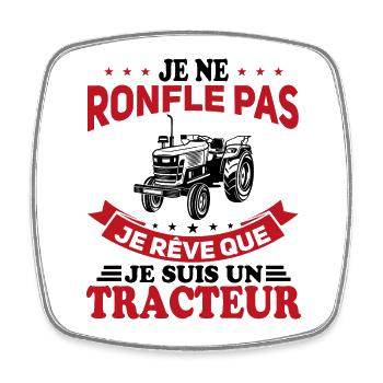 Je ne Ronfle pas je rêve que je suis un Tracteur - Magnet carré - blanc - Devant