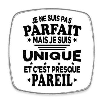 Pas Parfait Je Suis Unique Et C'est Presque Pareil - Magnet carré - blanc - Devant