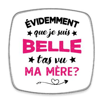 évidemment que je suis belle t'as vu ma mère - Magnet carré - blanc - Devant