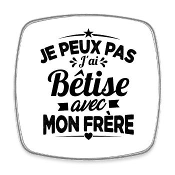 Je peux pas j'ai Bêtise avec Mon frère - Magnet carré - blanc - Devant