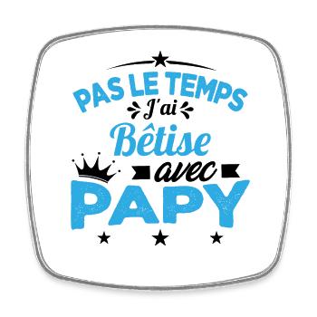 Pas le temps J'ai Bêtise Avec Papy Cadeau - Magnet carré - blanc - Devant
