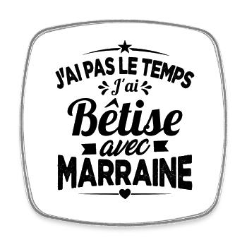 J'ai Pas Le Temps, J'ai Bêtise Avec Marraine - Magnet carré - blanc - Devant