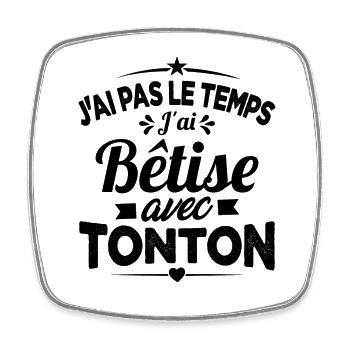 J'ai pas le temps j'ai bêtise avec tonton Cadeau - Magnet carré - blanc - Devant