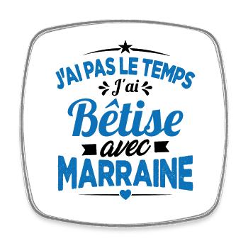 J'ai Pas Le Temps, J'ai Bêtise Avec Marraine - Magnet carré - blanc - Devant