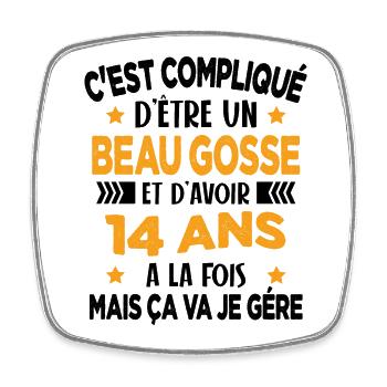 Compliqué d'être un Beau Gosse et D'avoir 14 Ans - Magnet carré - blanc - Devant