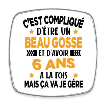 Compliqué d'être un Beau Gosse et D'avoir 6 Ans - Magnet carré - blanc - Devant