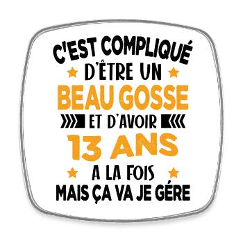 Compliqué d'être un Beau Gosse et D'avoir 13 Ans - Magnet carré - blanc - Devant