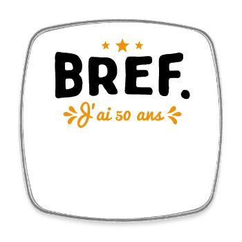 Bref J'Ai 50 Ans Cadeau - Magnet carré - blanc - Devant