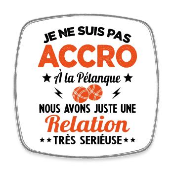Pas accro à la pétanque - Relation sérieuse - Magnet carré - blanc - Devant