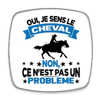 Oui Je Sens Le Cheval non ce n est pas un problème - Magnet carré - blanc - Devant