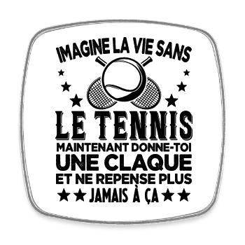 On Peut Jamais Imaginer La Vie Sans Le Tennis - Magnet carré - blanc - Devant