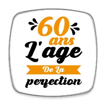 60 Ans Anniversaire 60 ans l'age de la perfection - Magnet carré - blanc - Devant