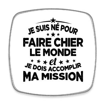 Je suis né pour faire chier le monde - Magnet carré - blanc - Devant