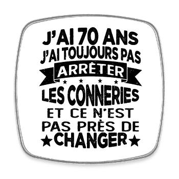 j'ai 70 ans j'ai toujour pas arrêter les conneries - Magnet carré - blanc - Devant