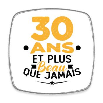 30 Ans et plus beau que jamais - Magnet carré - blanc - Devant