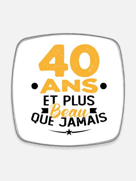 40 Ans et plus beau que jamais - Magnet carré - blanc