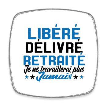 Je suis retraité je ne travaillerais plus jamais - Magnet carré - blanc - Devant
