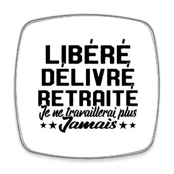 Je suis retraité je ne travaillerais plus jamais - Magnet carré - blanc - Devant