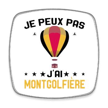 Je peux pas j'ai Montgolfière Humour Montgolfiere - Magnet carré - blanc - Devant