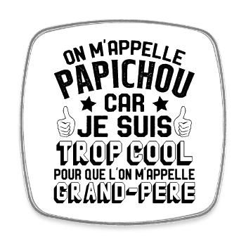 On M'appelle Papichou Parce Que Je Suis Trop Cool - Magnet carré - blanc - Devant