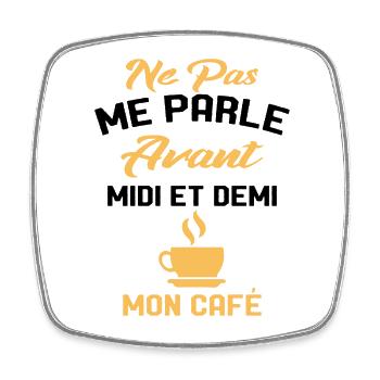 Ne Pas Me Parle Pas Avant Mon Café Humour Cadeau - Magnet carré - blanc - Devant