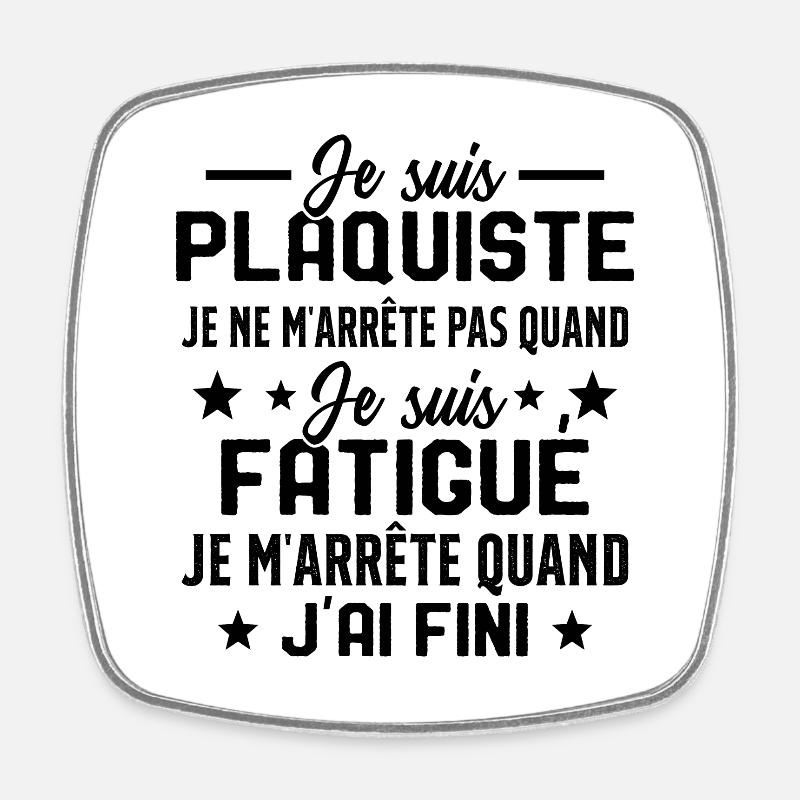 Plaquiste Pas Fatigué Idée Cadeau Plâtrier Humour - Magnet carré - blanc