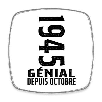 Génial(e) Depuis Octobre 1945 - Magnet carré - blanc - Devant