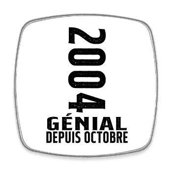 Génial(e) Depuis Octobre 2004 - Magnet carré - blanc - Devant