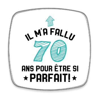 Il M'a Fallu 70 Ans Pour Etre Si Parfait - Magnet carré - blanc - Devant