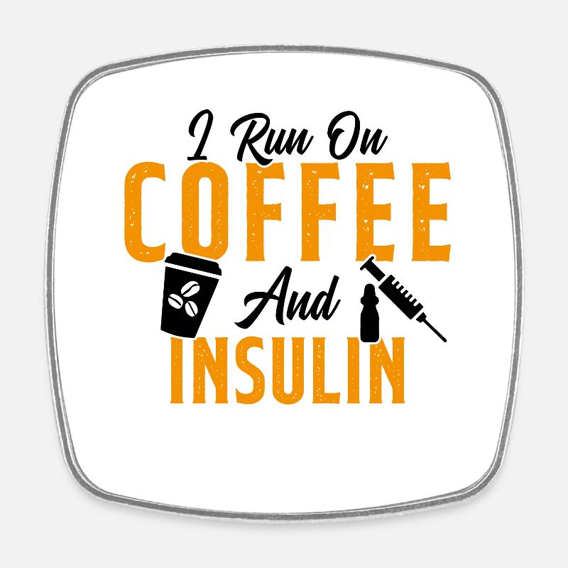I Run On Coffee And Insulin Citation cool - Magnet carré - blanc