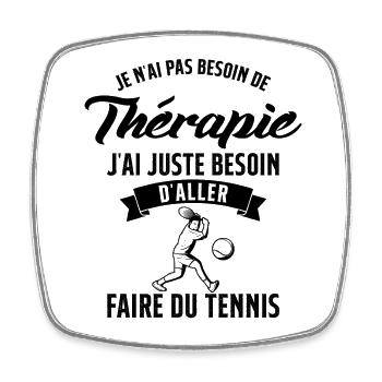 J'ai Juste Besoin De Faire Du Tennis Humour Cadeau - Magnet carré - blanc - Devant