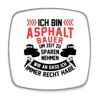 Asphaltbauer hat immer Recht Straßenbauer - Viereckiger Kühlschrankmagnet - Weiß - Vorne