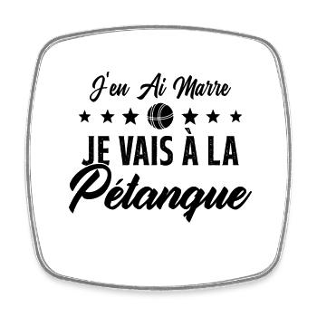 j'en ai marre je vais à la pétanque humour cadeau - Magnet carré - blanc - Devant