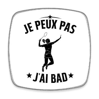 J'peux pas J'ai Bad Cadeau joueuse Femme Badminton - Magnet carré - blanc - Devant