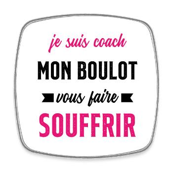 Je suis coach mon boulot vous faire souffrir - Magnet carré - blanc - Devant