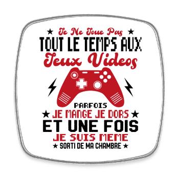 Je ne joue pas tout le temps aux jeux vidéos - Magnet carré - blanc - Devant