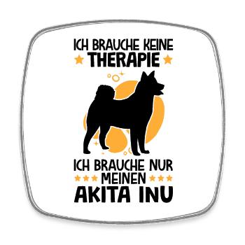 Ich brauche nur meinen Akita Inu japanischer Spitz - Viereckiger Kühlschrankmagnet - Weiß - Vorne