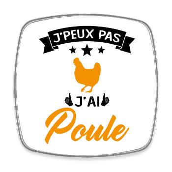 Je Peux Pas J'ai Poule - Magnet carré - blanc - Devant