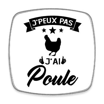 Je Peux Pas J'ai Poule - Magnet carré - blanc - Devant