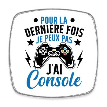 Humour la derniere fois je peux pas j'ai console - Magnet carré - blanc - Devant