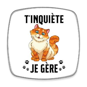 T'inquiète Je Gère Cadeau Humour - Magnet carré - blanc - Devant