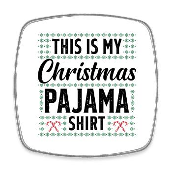 This is my christmas pajama shirt - Square fridge magnet - white - Front