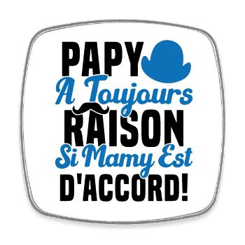 Papy A Toujours Raison Drôle Grand Père Humour - Magnet carré - blanc - Devant