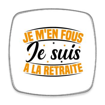 Je m'en Fous Je suis à la Retraite Humour - Magnet carré - blanc - Devant