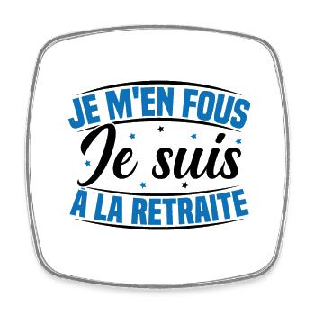 Je m'en Fous Je suis à la Retraite Humour - Magnet carré - blanc - Devant