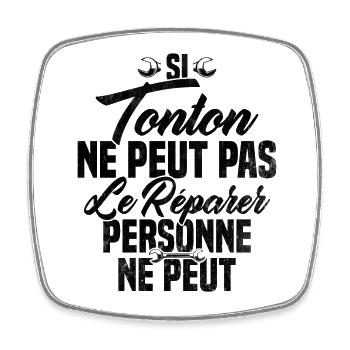 Si Tonton Ne Peut Pas Le Réparer Tonton Humour - Magnet carré - blanc - Devant